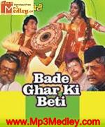 Bade Ghar Ki Beti 1989 song download
